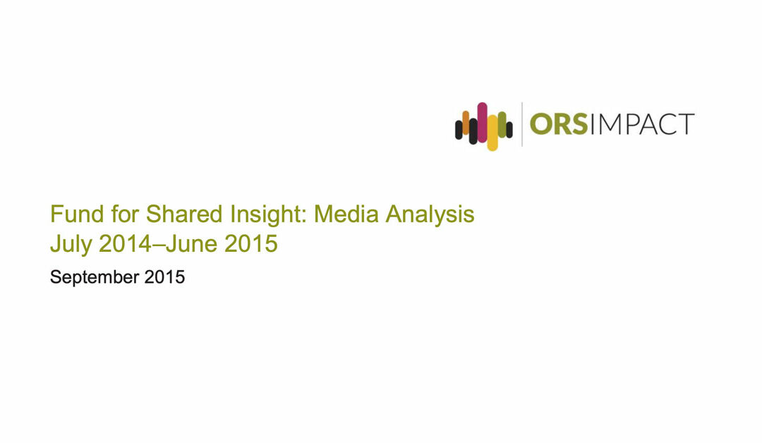 Fund for Shared Insight: Media Analysis July 2014–June 2015