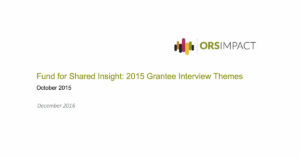 Fund for Shared Insight: 2015 Grantee Interview Themes