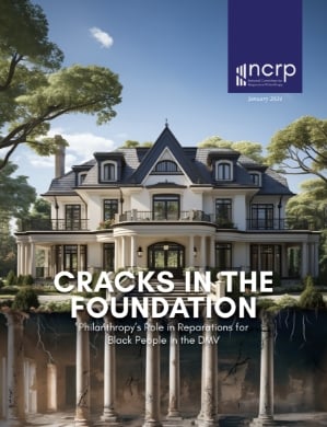 NCRP: report, Cracks in the Foundation: Philanthropy’s Role in Reparations for Black People in the DMV